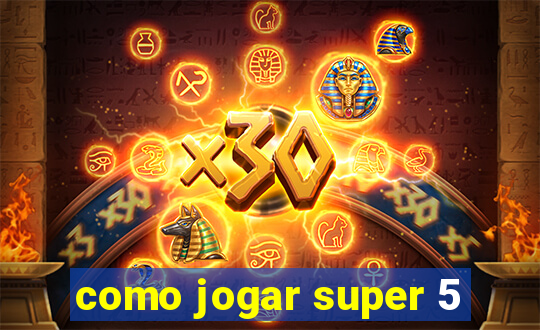 como jogar super 5